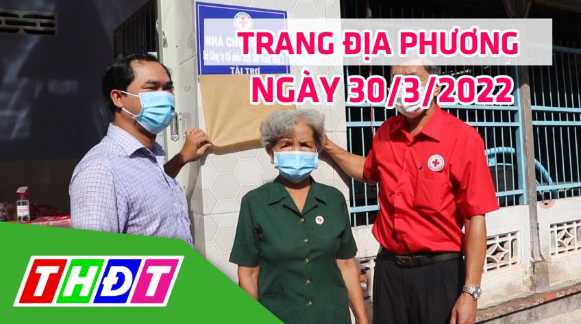 Trang địa phương - Thứ Tư, 30/3/2022 - H.Cao Lãnh