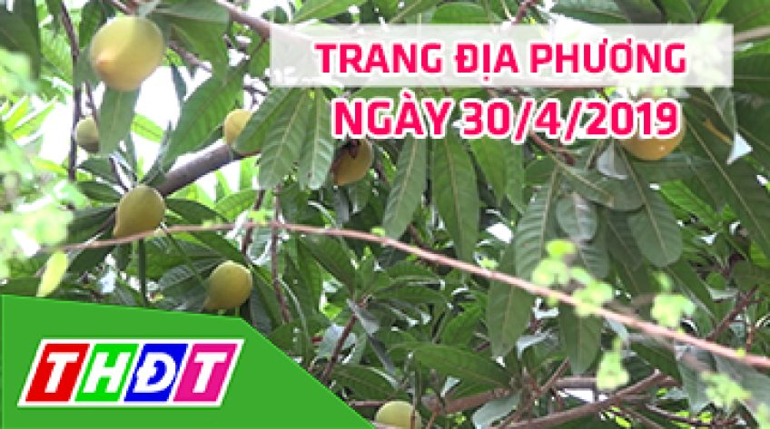 Trang địa phương - Thứ Ba, 30/4/2019 -H.Hồng Ngự