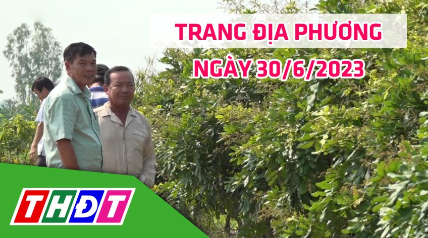 Trang địa phương - Thứ Sáu, 30/6/2023 - H.Lấp Vò
