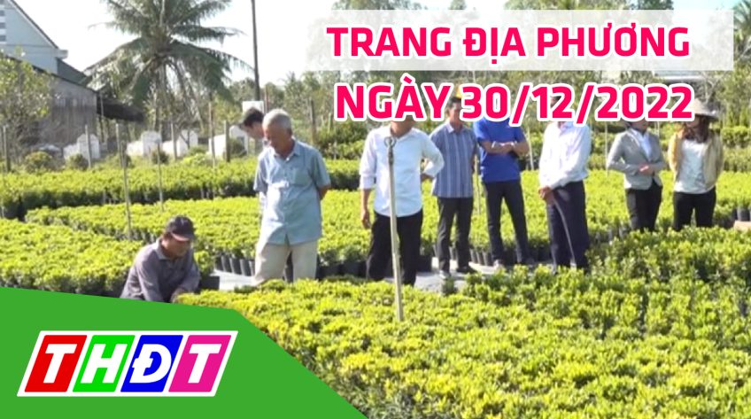 Trang địa phương - Thứ Sáu, 30/12/2022 - H.Lấp Vò