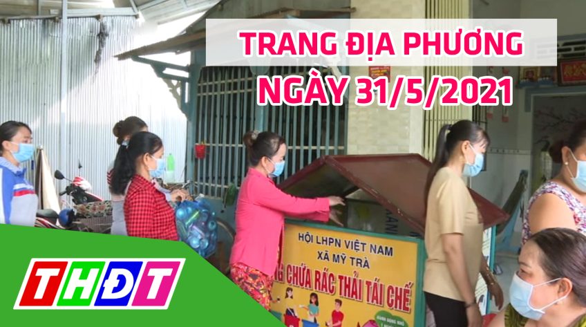 Trang địa phương - Thứ Hai, 31/5/2021 - TP.Cao Lãnh