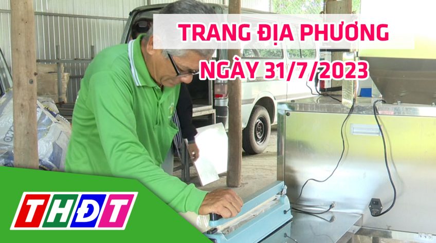 Trang địa phương - Thứ Hai, 31/7/2023 - H.Tháp Mười