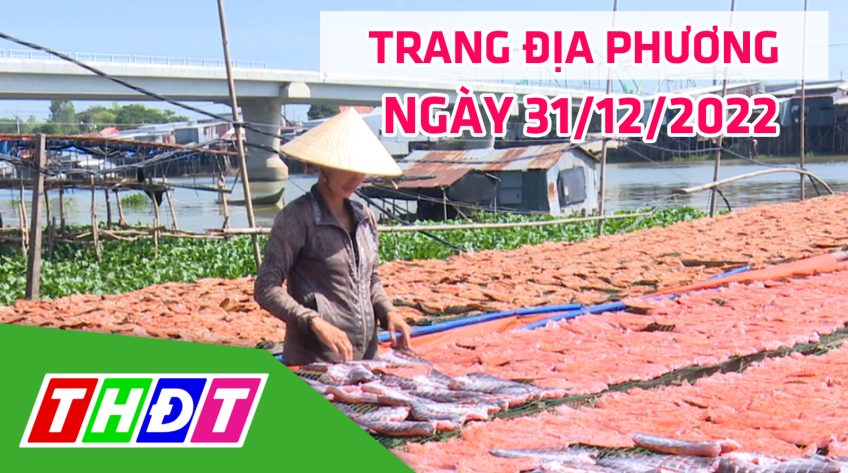 Trang địa phương - Thứ Bảy, 31/12/2022 - TP.Hồng Ngự