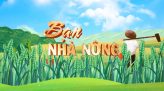 Bạn nhà nông - 23/5/2026: Chăm sóc lúa giai đoạn làm đòng và trổ