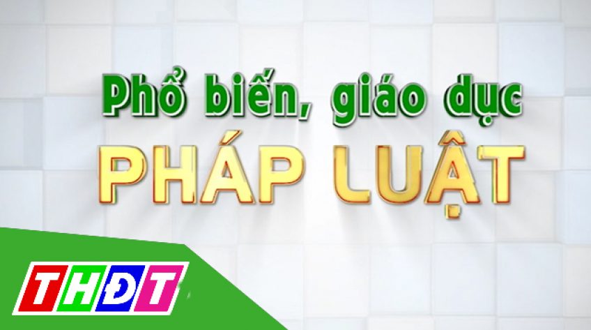 Phổ biến, giáo dục pháp luật – 16/01/2018