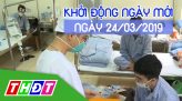 Nhịp sống 24h - Thứ Hai, 25/03/2019