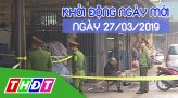 Thời sự tối  - Thứ Năm, 28/03/2019