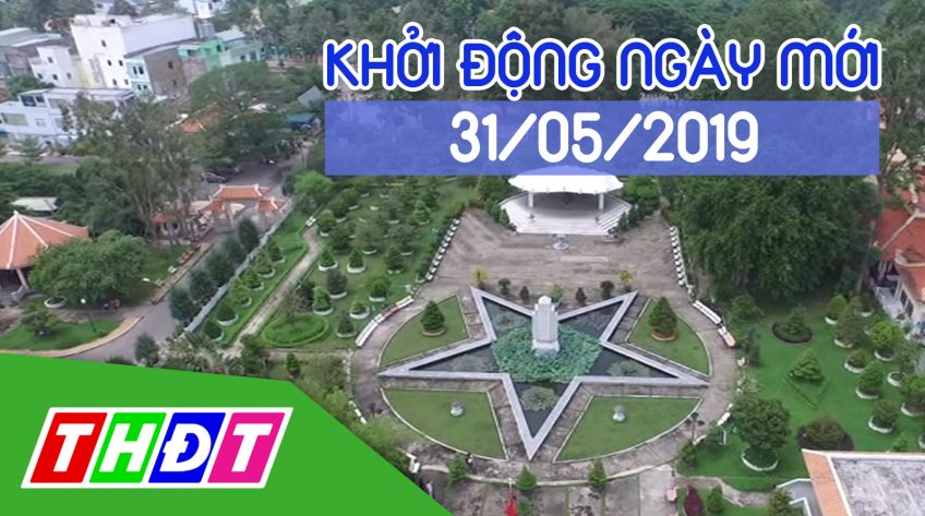 Khởi động ngày mới - Thứ Sáu, 31/5/2019