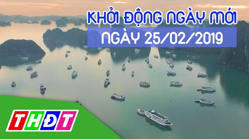 Khởi động ngày mới - Thứ Hai, 25/02/2019