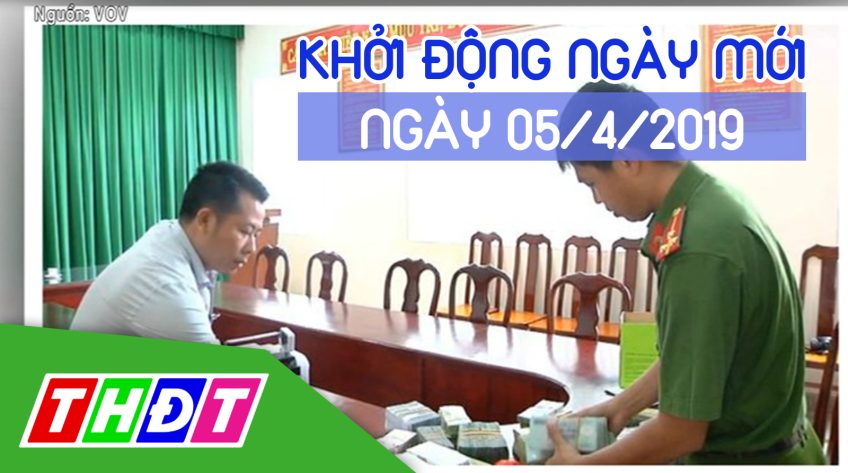 Khởi động ngày mới - Thứ Sáu, 05/4/2019