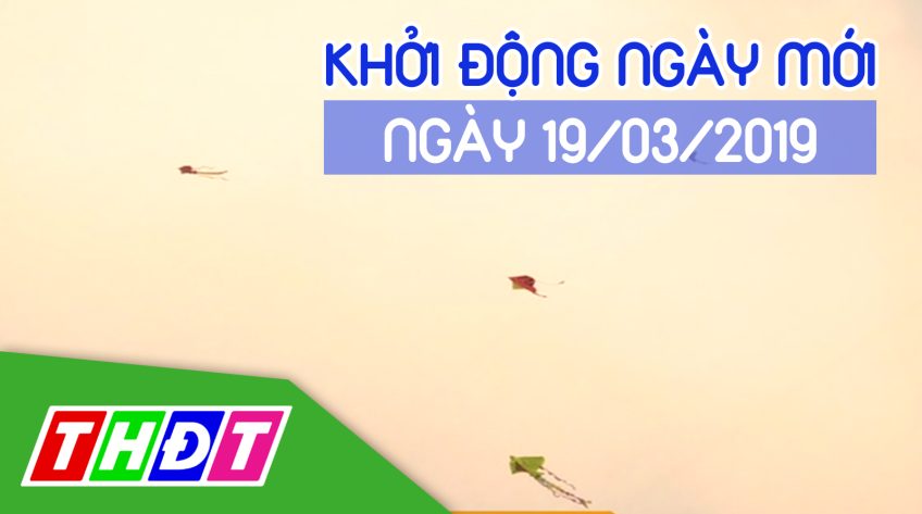 Khởi động ngày mới - Thứ Ba, 19/03/2019
