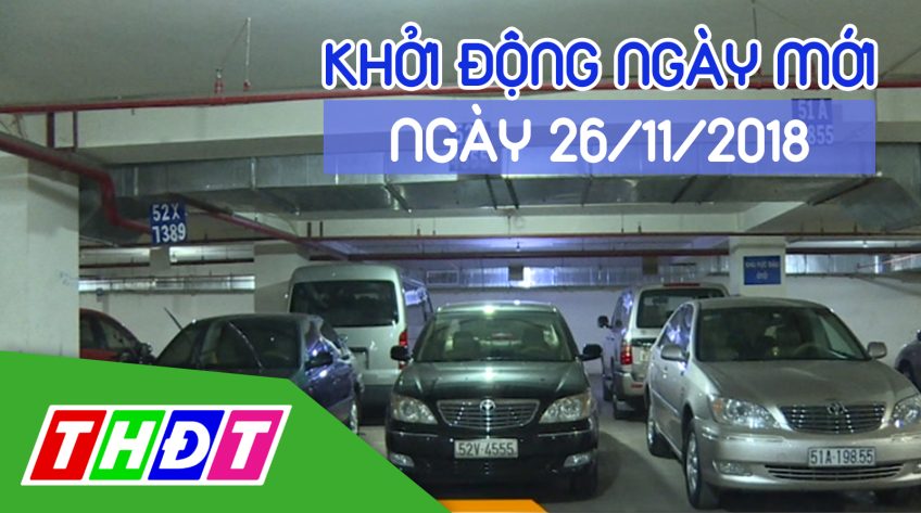 Khởi động ngày mới | 26/11/2018 - Bức xúc với quy định tăng giá giữ xe gấp 5 lần | THDT