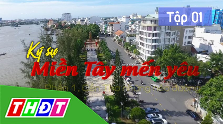 Tập 1: Cần Thơ - Những nẻo đường