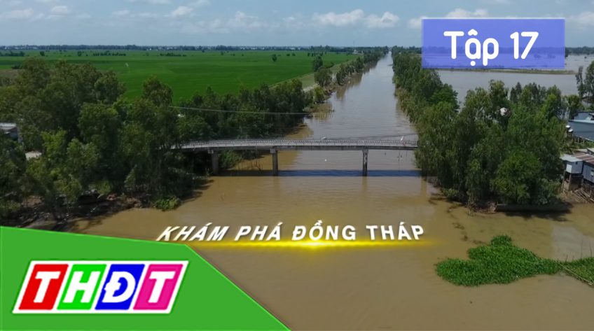 Khám phá Đồng Tháp - Tập 17 : Sa Đéc - Tươi thắm những mùa hoa