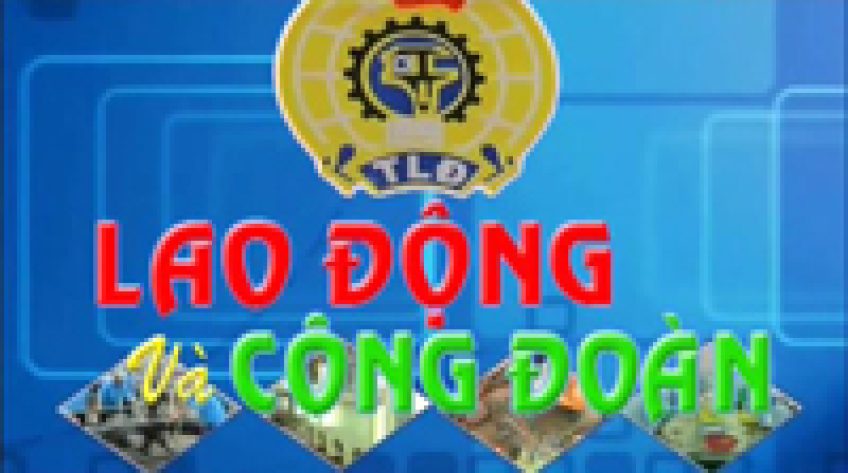 Lao động & Công đoàn - 21/12/2018