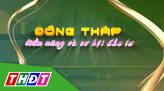 Đồng Tháp tiềm năng và cơ hội đầu tư - 23/12/2024: Đồng Tháp mời gọi đầu tư vào khu kinh tế cửa khẩu