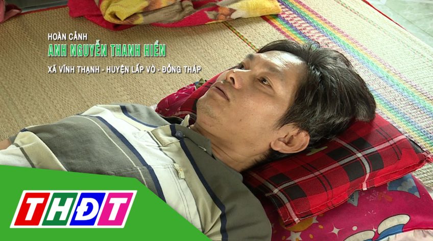 Nhịp cầu nhân ái - 05/12/2023: Giúp đỡ hoàn cảnh anh Nguyễn Thanh Hiền, xã Vĩnh Thạnh, huyện Lấp Vò