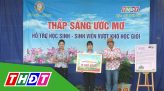 Thắp sáng ước mơ - 11/7/2025: Học sinh Trần Thị Thanh Trúc