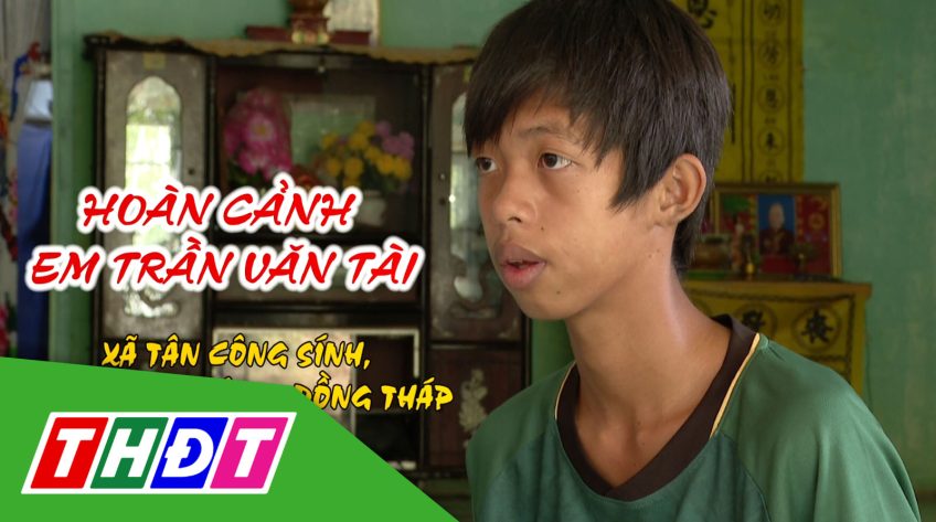Nhịp cầu nhân ái - 23/01/2024: Giúp đỡ hoàn cảnh em Trần Văn Tài