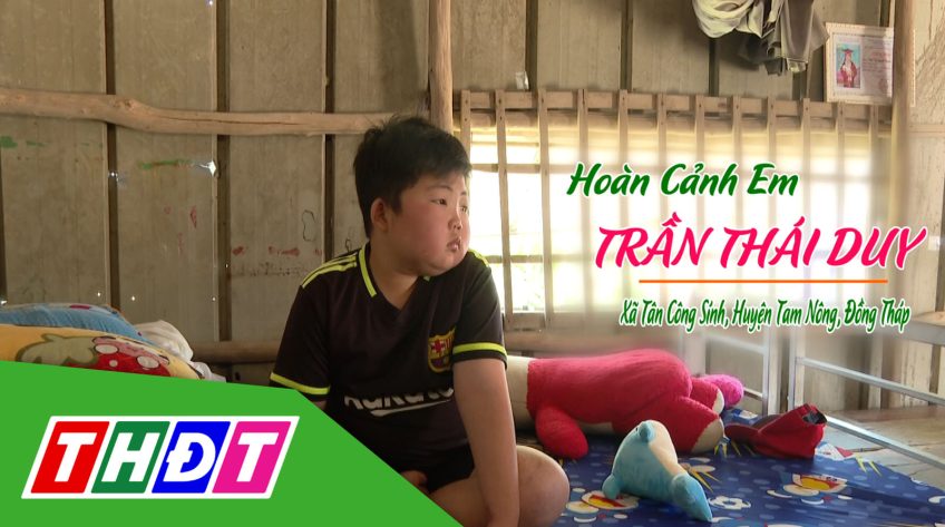 Nhịp cầu nhân ái - 31/10/2023: Giúp đỡ em Trần Thái Duy - xã Tân Công Sính, huyện Tam Nông