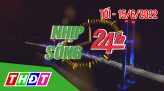 Nhịp sống 24h - Tối, thứ Ba, 21/6/2022