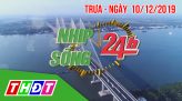 Nhịp sống 24h - Tối, thứ Ba, 10/12/2019