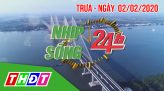 Nhịp sống 24h - Trưa thứ hai, 10/02/2020