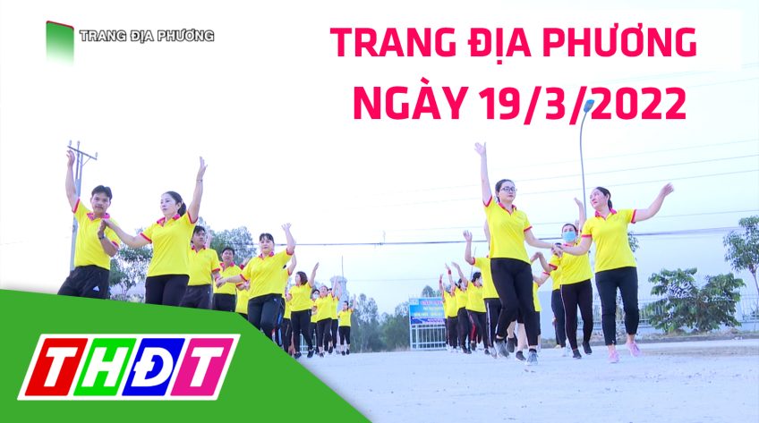 Trang địa phương - Thứ bảy, 19/3/2022 - Huyện Tân Hồng