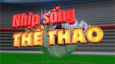 Nhịp sống thể thao - 07/12/2025