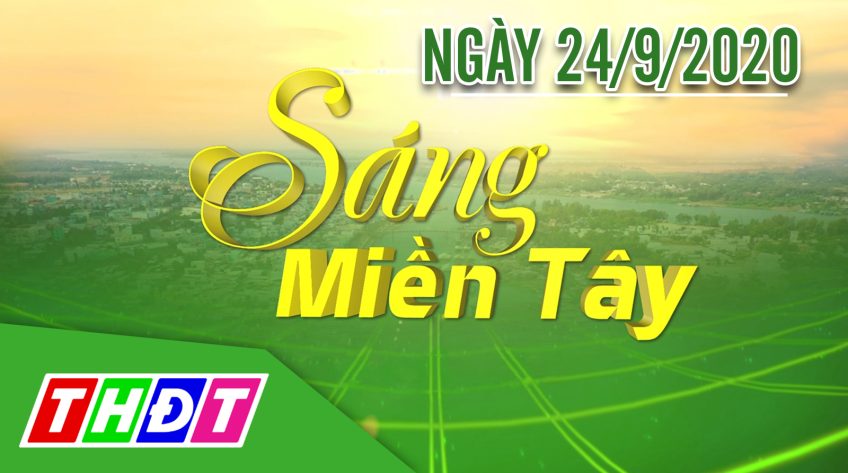 Sáng Miền Tây - Thứ năm, 24/9/2020