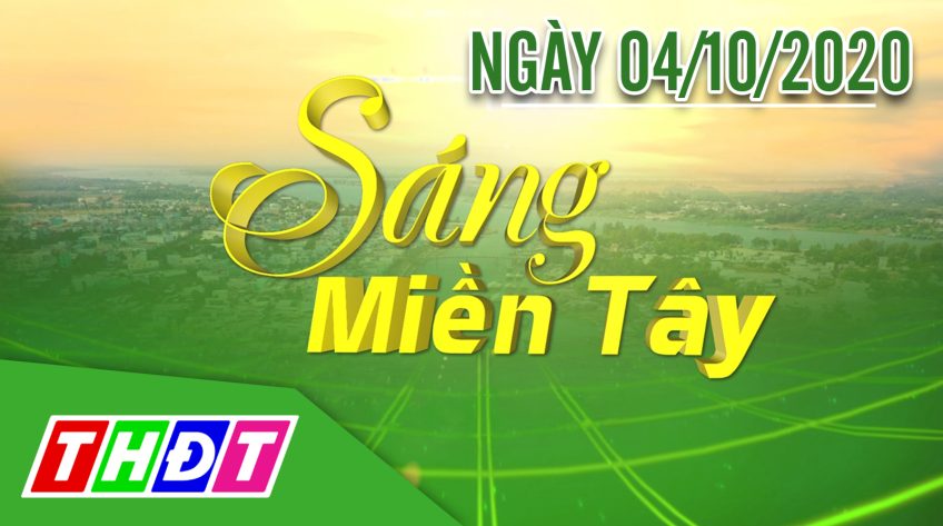 Sáng Miền Tây - Chủ nhật, 04/10/2020