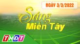 Sáng Miền Tây - Thứ Ba, 08/3/2022