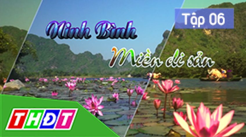 Tập 6: Sắc màu Thung Nham | Ký sự Ninh Bình - Miền di sản