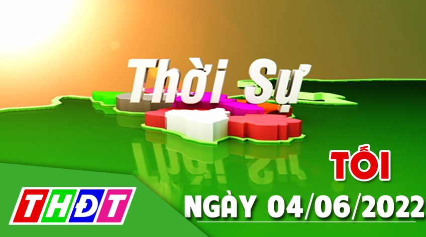 Thời sự - Thứ Bảy, 4/6/2022