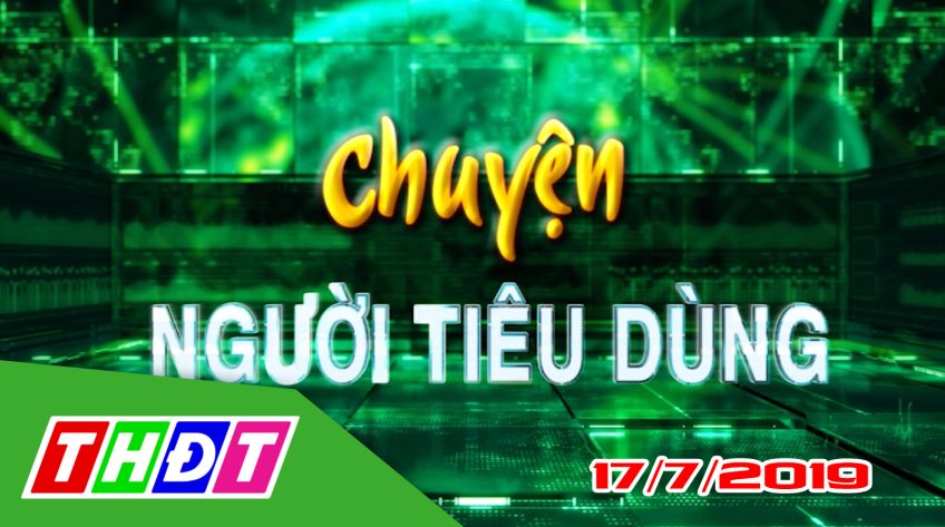 Chuyện người tiêu dùng 17/7/2019: Bì mắm Đông Nguyên - Mẹo hay với kẹp giấy