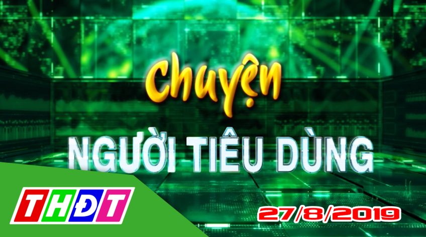 Chuyện người tiêu dùng - 27/8/2019: Quay xách lục bình thân thiện môi trường