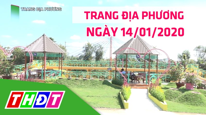 Trang tin địa phương - Thứ ba, 14/01/2020 - Thành phố Sa Đéc