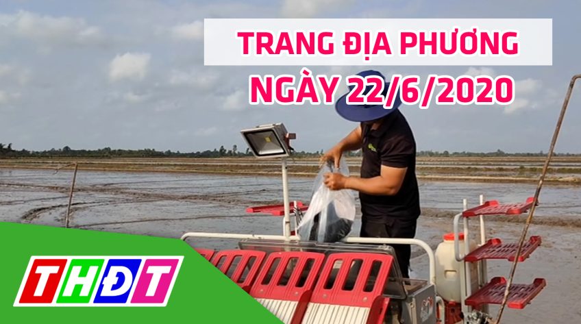 Trang tin địa phương - Thứ hai, 22/6/2020 - Huyện Tháp Mười