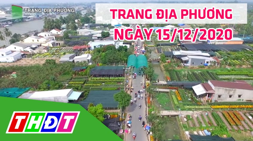 Trang tin địa phương - Thứ ba, 15/12/2020 - Thành phố Sa Đéc