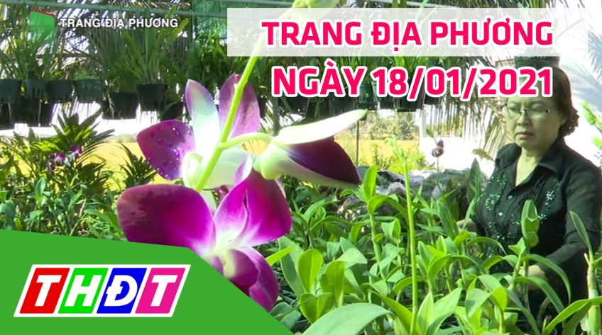 Trang tin địa phương - Thứ hai, 18/01/2021 - Huyện Tháp Mười
