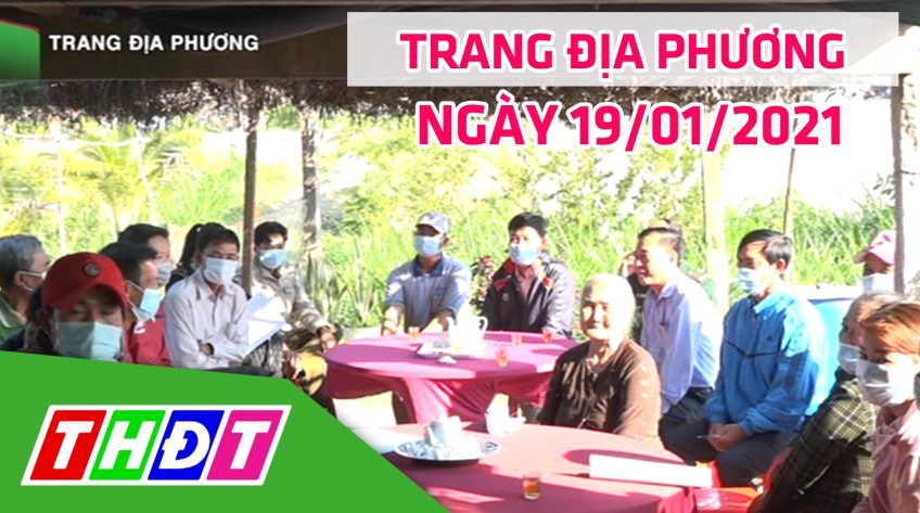 Trang tin địa phương - Thứ ba, 19/01/2021 - Huyện Hồng Ngự