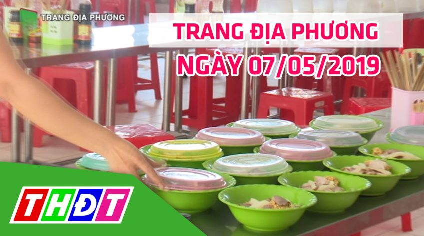 Trang tin địa phương - Thứ Tư, 07/05/2019 - Thành phố Sa Đéc