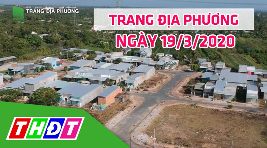 Trang tin địa phương - Thứ năm, 19/3/2020 - Huyện Châu Thành