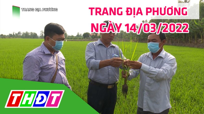 Trang địa phương - Thứ hai, 14/3/2022 - Huyện Tháp Mười
