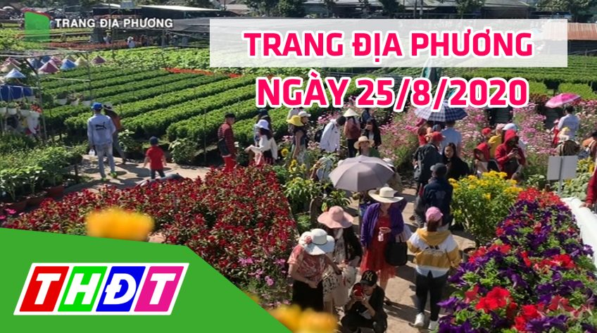 Trang tin địa phương - Thứ ba, 25/8/2020 - Thành phố Sa Đéc