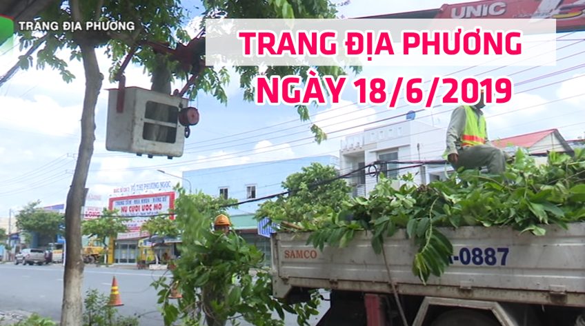 Trang tin địa phương - Thứ Ba, 18/6/2019 - Thành phố Sa Đéc