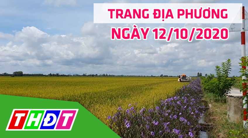 Trang tin địa phương - Thứ hai, 12/10/2020 - Huyện Tháp Mười