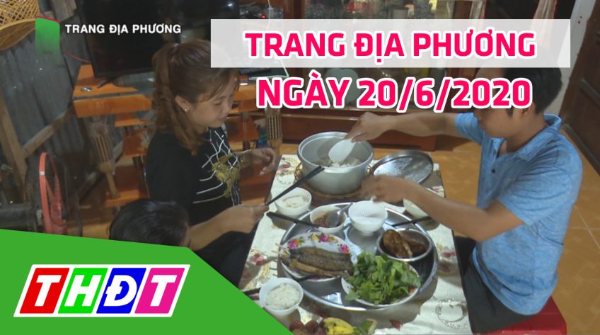 Trang tin địa phương - Thứ bảy, 20/6/2020 - Thị xã Hồng Ngự