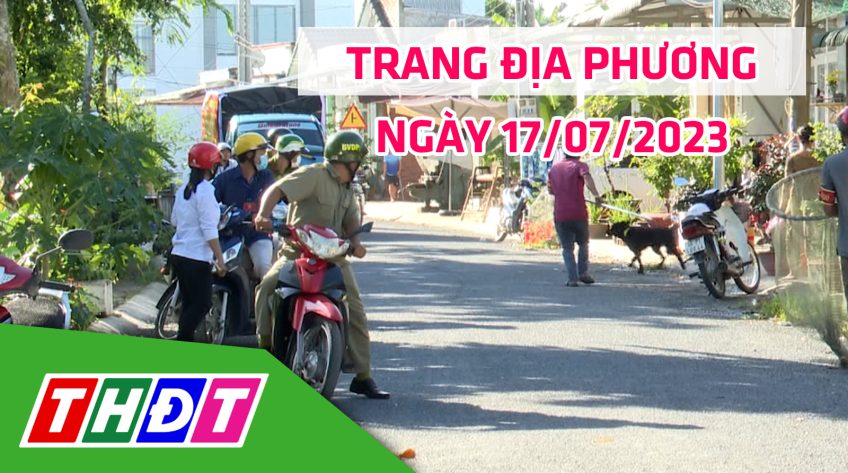 Trang địa phương – Thứ Hai, 17/7/2023 – H.Tháp Mười