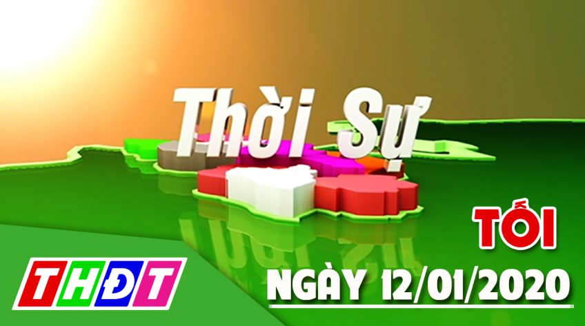 Thời sự tối - Chủ nhật, 12/01/2020